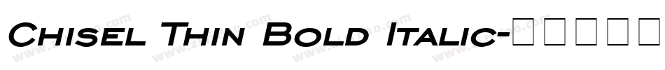 Chisel Thin Bold Italic字体转换